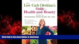 Read books  The Low Carb Dietitian s Guide to Health and Beauty: How a Whole-Foods,