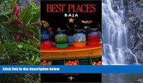 Deals in Books  Best Places Baja: The Best Restaurants, Lodgings, and Outdoor Adventure  Premium