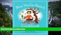 Deals in Books  The Blue Heron Ranch Cookbook: Recipes and Stories from a Zen Retreat Center