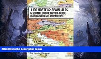 Big Sales  1100 Hostels: Spain, Alps   South Europe Hyper-Guide: Backpackers   Flashpackers  READ