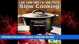 liberty book  Low Carb High Fat and Paleo Slow Cooking: 60 Healthy and Delicious LCHF Recipes full