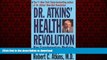 Best book  Dr. Atkins  Health Revolution: How Complementary Medicine can Extend Your Life online