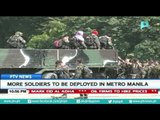 More soldiers to be deployed in Metro Manila