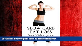 liberty books  Slow Carb Fat Loss: Faster fat loss with the slow carb diet full online