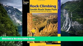 Buy NOW  Rock Climbing Smith Rock State Park: A Comprehensive Guide To More Than 1,800 Routes