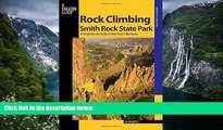 Buy NOW  Rock Climbing Smith Rock State Park: A Comprehensive Guide To More Than 1,800 Routes