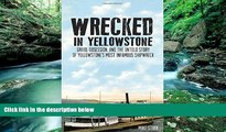 Buy NOW  Wrecked in Yellowstone: Greed, Obsession, and the Untold Story of Yellowstone s Most