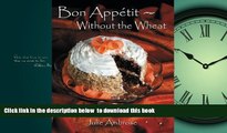 liberty book  Bon Appetit: Without the Wheat: Gluten-free recipes from appetizers to desserts online
