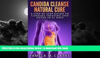 Best book  Candida Cleanse Natural Cure: A Step-By-Step Guide to Candida Treating and Detox in 21