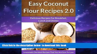 liberty book  Coconut Flour Recipes 2.0 - A Decadent Gluten-Free, Low-Carb Alternative To Wheat