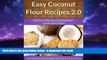 liberty book  Coconut Flour Recipes 2.0 - A Decadent Gluten-Free, Low-Carb Alternative To Wheat