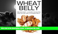 Best book  Wheat Belly: The Anti-Diet - A Guide To Gluten Free Eating And A Slimmer Belly (wheat