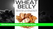 Best book  Wheat Belly: The Anti-Diet - A Guide To Gluten Free Eating And A Slimmer Belly (wheat