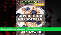 GET PDFbooks  Superfoods Breakfasts: Over 80 Quick   Easy Gluten Free Low Cholesterol Whole Foods