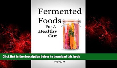 GET PDFbook  Fermented Foods for a Healthy Gut: 9 Traditional Fermented Foods that Boost Digestive