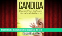 Read books  Candida: Cleanse Your Body And Cure Candida Forever (Candida, Yeast, Fungi, Gluten