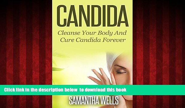 Read books Candida: Cleanse Your Body And Cure Candida Forever (Candida, Yeast, Fungi, Gluten