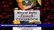 Best books  Wheat Belly Lunch Cookbook: 30 Delicious Grain-Free Recipes to Help You Lose Weight