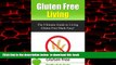 Read books  Gluten Free Living: The Ultimate Guide to Living Gluten Free Made Easy! (Gluten Free,