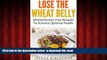 Read book  Lose The Wheat Belly: Wheat/Gluten Free Recipes To Achieve Optimal Health online