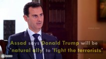 Assad says Donald Trump will be 'natural ally' to 'fight the terrorists'