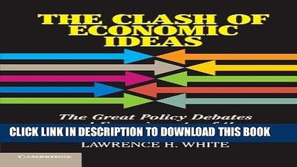 Ebook The Clash of Economic Ideas: The Great Policy Debates and Experiments of the Last Hundred