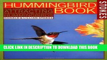 Ebook The Hummingbird Book: The Complete Guide to Attracting, Identifying, and Enjoying