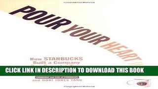 Best Seller Pour Your Heart Into It: How Starbucks Built a Company One Cup at a Time Free Read