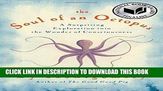 Ebook The Soul of an Octopus: A Surprising Exploration into the Wonder of Consciousness Free Read
