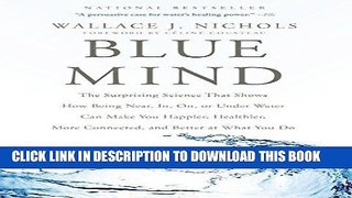 Ebook Blue Mind: The Surprising Science That Shows How Being Near, In, On, or Under Water Can Make