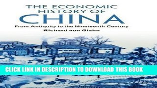 Best Seller The Economic History of China: From Antiquity to the Nineteenth Century Free Read