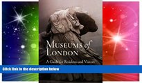 Ebook Best Deals  Museums of London: A Guide for Residents and Visitors  Most Wanted