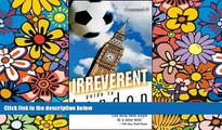 Must Have  Frommer s Irreverent Guide to London (Irreverent Guides)  Full Ebook