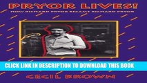 Read Now Pryor Lives!: How Richard Pryor Became Richard Pryor Or Kiss My Rich, Happy Black...Ass!