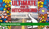 Ebook Best Deals  The Ultimate Guide to Hitchhiking: Stop Dreaming! Start Your Adventure! (How to