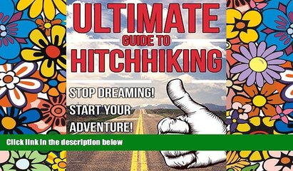 Ebook Best Deals  The Ultimate Guide to Hitchhiking: Stop Dreaming! Start Your Adventure! (How to