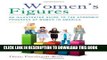 Ebook Women s Figures: An Illustrated Guide to the Economic Progress of Women In America Free Read