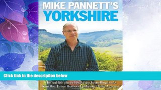 Buy NOW  Mike Pannett s Yorkshire: The Real-life Places Behind the Bestselling Books from the