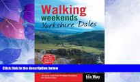 Buy NOW  Walking Weekends: 30 Circular Walks from 15 Villages Throughout the Yorkshire Dales