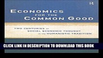 Ebook Economics for the Common Good: Two Centuries of Economic Thought in the Humanist Tradition