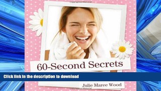 EBOOK ONLINE  60-Second Secrets: To a Happy, Healthy, More Relaxed You  GET PDF