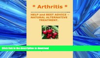 FAVORITE BOOK  * ARTHRITIS *  HELP and BEST ADVICE - NATURAL ALTERNATIVE TREATMENT. SHEILA BER.