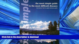 FAVORITE BOOK  The Most Simple Guide to the Most Difficult Diseases: The Doctors  How-To Quick