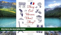 Best Buy Deals  They Eat Horses, Don t They?: The Truth About the French  Best Seller Books Most