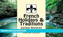 Best Buy Deals  French Holidays   Traditions (Curious Histories) (Volume 1)  Best Seller Books