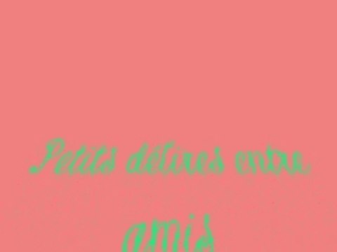 Petits délires entre amis