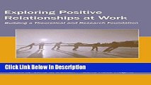 [Download] Exploring Positive Relationships at Work: Building a Theoretical and Research