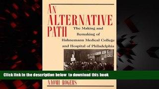 Read book  An Alternative Path: The Making and Remaking of Hahnemann Medical College and Hospital