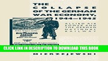 Best Seller The Collapse of the German War Economy, 1944-1945: Allied Air Power and the German