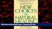liberty books  New Choices in Natural Healing: Over 1,800 of the Best Self-Help Remedies from the